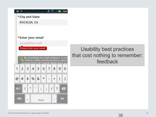 © 2014 Forrester Research, Inc. Reproduction Prohibited 35
35
Usability best practices
that cost nothing to remember:
feedback
 