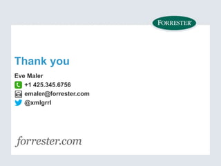 Thank you
Eve Maler
+1 425.345.6756
emaler@forrester.com
@xmlgrrl
 