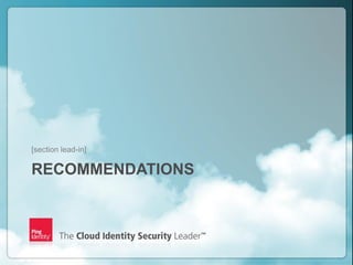 Copyright ©2012 Ping Identity Corporation. All rights reserved.22
RECOMMENDATIONS
[section lead-in]
 