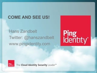 Copyright ©2012 Ping Identity Corporation. All rights reserved.25
COME AND SEE US!
Hans Zandbelt
Twitter: @hanszandbelt
www.pingidentity.com
 