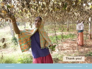 Thank you!

December 28, 2011   © 2011 Bill & Melinda Gates Foundation   |   29
 