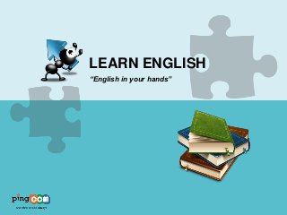 “English in your hands”
LEARN ENGLISH
 