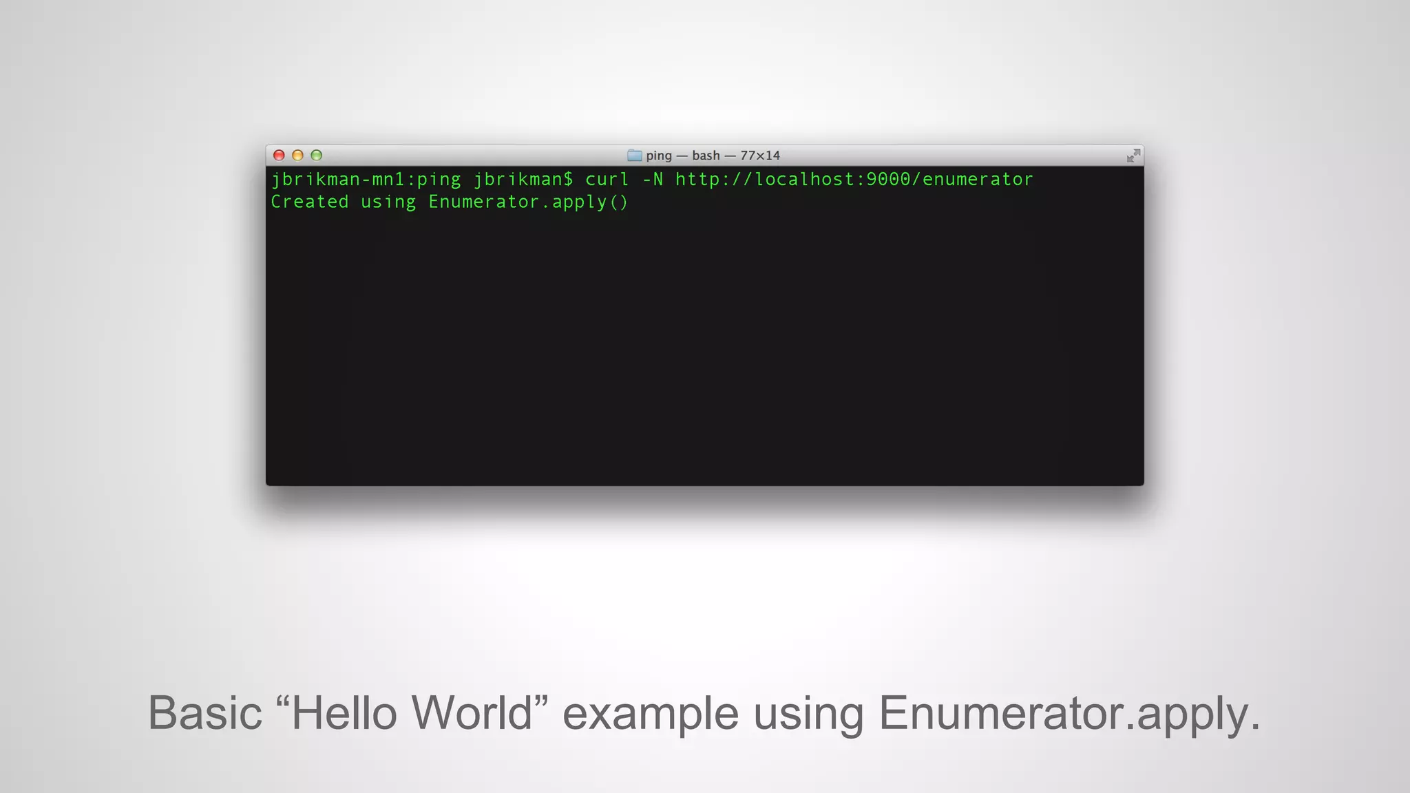 Basic “Hello World” example using Enumerator.apply.

 