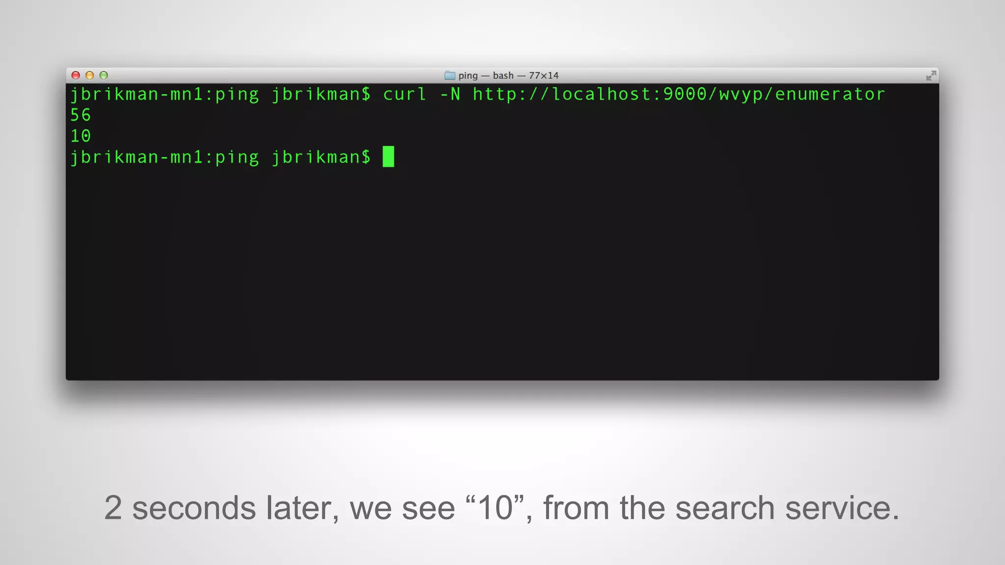 2 seconds later, we see “10”, from the search service.

 