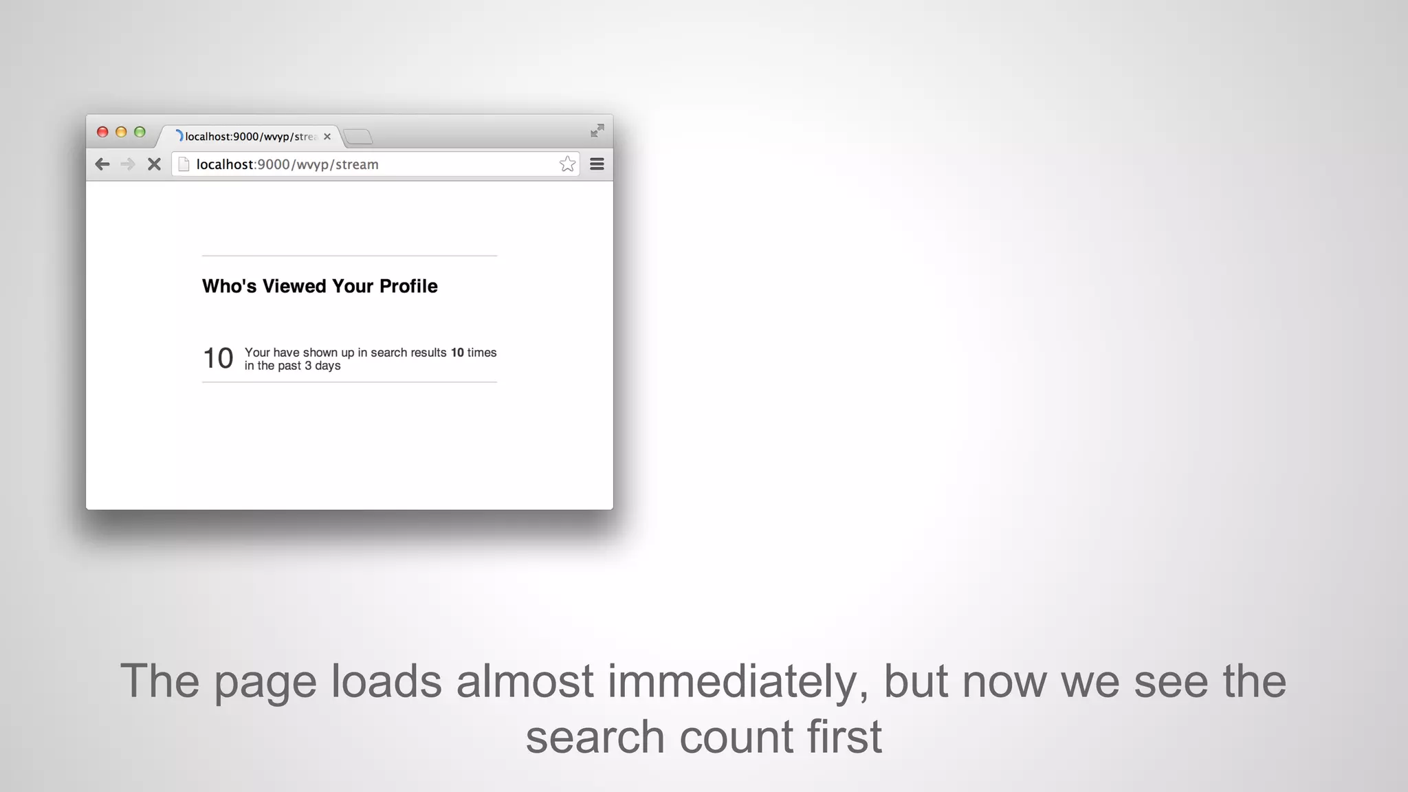 The page loads almost immediately, but now we see the
search count first

 