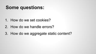 It turns out HTTP is an elegant way to answer
these questions.

 