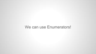 Enumerators are part of the Play Iteratees library.

 