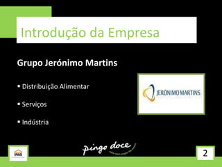 Introdução da EmpresaGrupo Jerónimo Martins Distribuição Alimentar