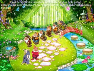 Pingo-de-Lua ficou maravilhado em trabalhar com os Sete Anões.  Descobriu que esse trabalho era muito bom e com ele poderia ajudar nas despesas da casa. 