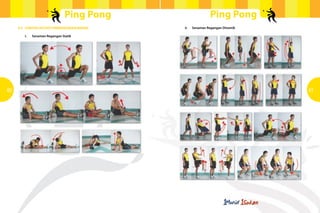 Ping Pong                        Ping Pong
     4.5	 CONTOH AKTIVITI MEMANASKAN BADAN    	   ii.	   Senaman Regangan Dinamik

     	   i.	   Senaman Regangan Statik




40                                                                                  41
 