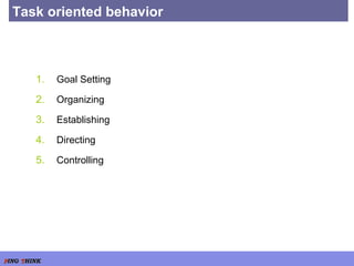 Task oriented behavior Goal Setting Organizing Establishing Directing Controlling  