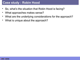 Case study : Robin Hood So, what’s the situation that Robin Hood is facing? What approaches makes sense? What are the underlying considerations for the approach? What is unique about the approach? 