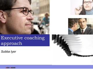 PPINGING TTHINKHINK
Subba Iyer
Executive coaching
approach
 