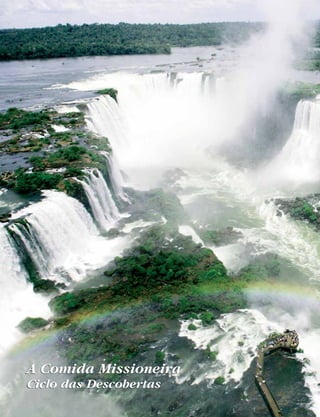 A Comida Missioneira
Ciclo das Descobertas
 