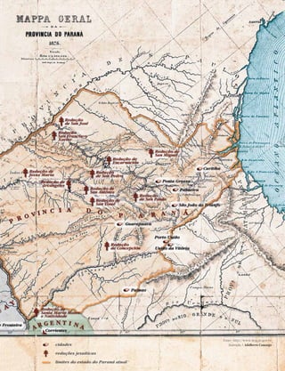 fonte: http://www.itcg.pr.gov.br
ilustração | Adalberto Camargocidades
reduções jesuíticas
limites do estado do Paraná atual
 