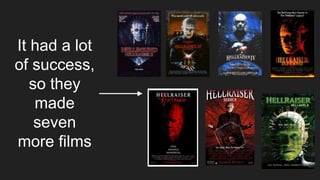 It had a lot
of success,
so they
made
seven
more films