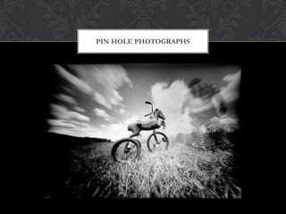 PIN HOLE PHOTOGRAPHS
 
