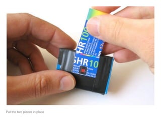 Put the two pieces in place
 