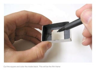 Cut the square and color the inside black. This will be the ﬁlm frame
 
