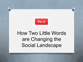 How Two Little Words
 are Changing the
 Social Landscape
 