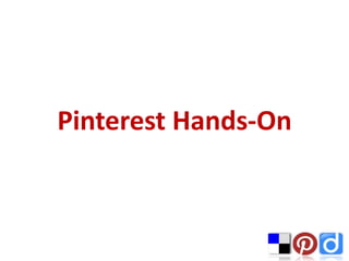 Pinterest Hands-On
 