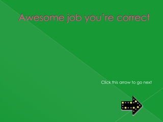 Click this arrow to go next
 