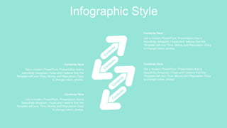 Infographic Style
Get a modern PowerPoint Presentation that is
beautifully designed. I hope and I believe that this
Template will your Time, Money and Reputation. Easy
to change colors, photos.
Contents Here
Get a modern PowerPoint Presentation that is
beautifully designed. I hope and I believe that this
Template will your Time, Money and Reputation. Easy
to change colors, photos.
Contents Here
Get a modern PowerPoint Presentation that is
beautifully designed. I hope and I believe that this
Template will your Time, Money and Reputation. Easy
to change colors, photos.
Contents Here
Get a modern PowerPoint Presentation that is
beautifully designed. I hope and I believe that this
Template will your Time, Money and Reputation. Easy
to change colors, photos.
Contents Here
 