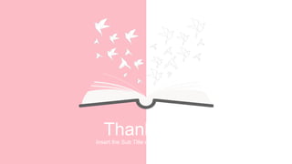 Thank You
Insert the Sub Title of Your Presentation
 