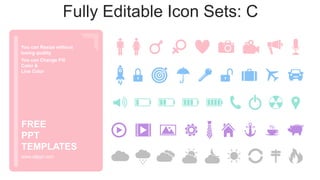 You can Resize without
losing quality
You can Change Fill
Color &
Line Color
www.allppt.com
FREE
PPT
TEMPLATES
Fully Editable Icon Sets: C
 