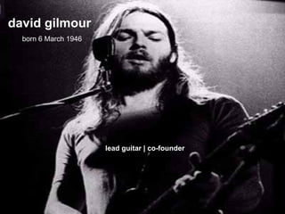 david gilmour born 6 March 1946 lead guitar | co-founder 