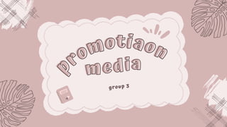 promotiaon
promotiaon
media
media
group 3
 