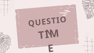 QUESTIO
N
TIM
E
 