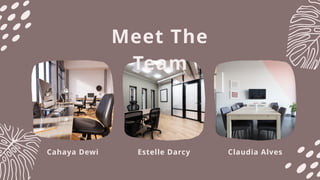 Cahaya Dewi Estelle Darcy Claudia Alves
Meet The
Team
 