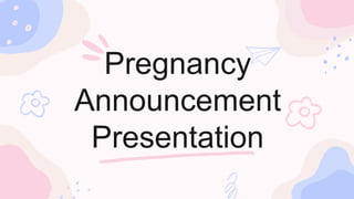Pregnancy
Announcement
Presentation
 