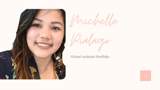 Michelle
Pialago
Virtual Assistant Portfolio
 