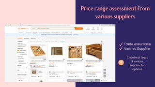 Price range assessment from
various suppliers
Trade Assurance
Verified Supplier
Choose at least
3 various
supplier for
options
 