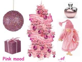 …of ChristmasPink mood …