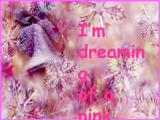 I’m dreamingof a pink Christmas