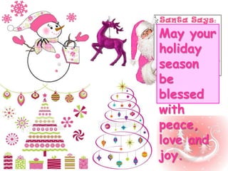 May your holiday season be blessed with peace, love and     joy. 