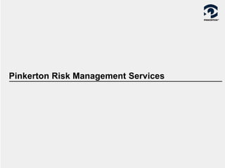 Pinkerton Risk Management Services
 