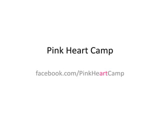 Pink Heart Camp facebook.com/PinkHeartCamp 