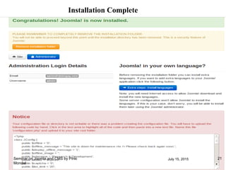 Installation Complete
July 15, 2015 21Seminar on Joomla and CMS by Pinki
Mondal
 