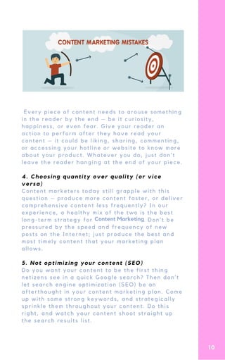 10
Every piece of content needs to arouse something
in the reader by the end – be it curiosity,
happiness, or even fear. G...