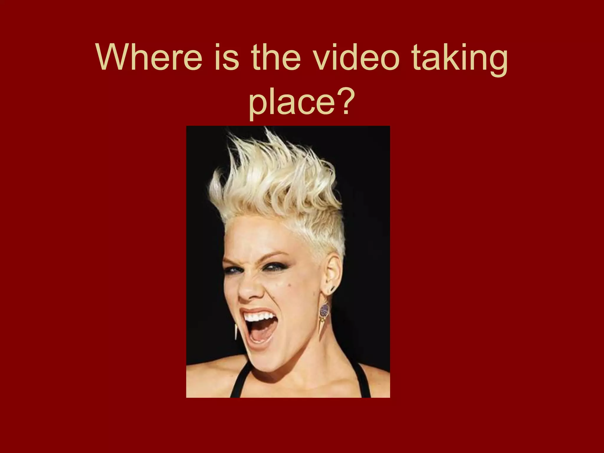 Where is the video taking
place?