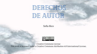 Derechos
de Autor
Sofia Rico
Creative Commons License
This work is licensed under a Creative Commons Attribution 4.0 International License.
 
