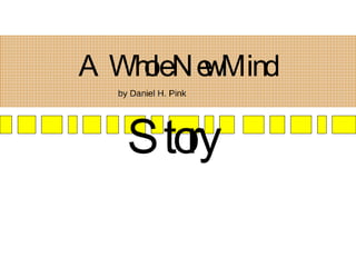 A Whole New Mind by Daniel H. Pink Story 