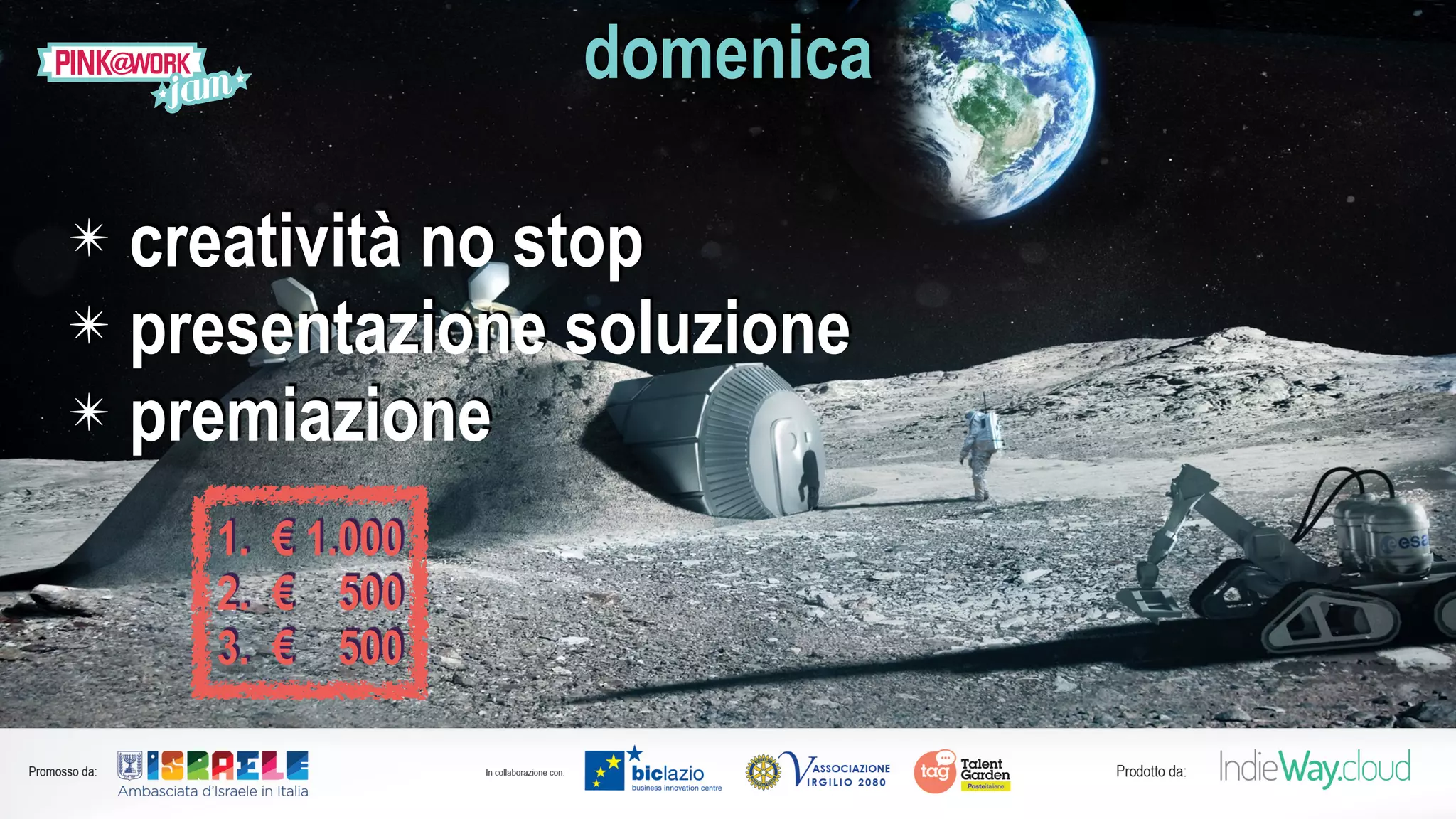✴ creatività no stop
✴ presentazione soluzione
✴ premiazione
domenica
1. € 1.000
2. € 500
3. € 500
 