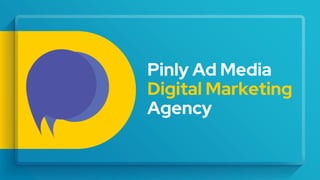 Pinly Ad Media
Digital Marketing
Agency
 