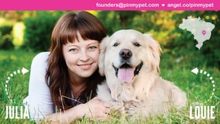 angel.co/pinmypetfounders@pinmypet.com
 