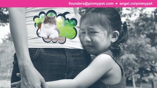 angel.co/pinmypetfounders@pinmypet.com
 